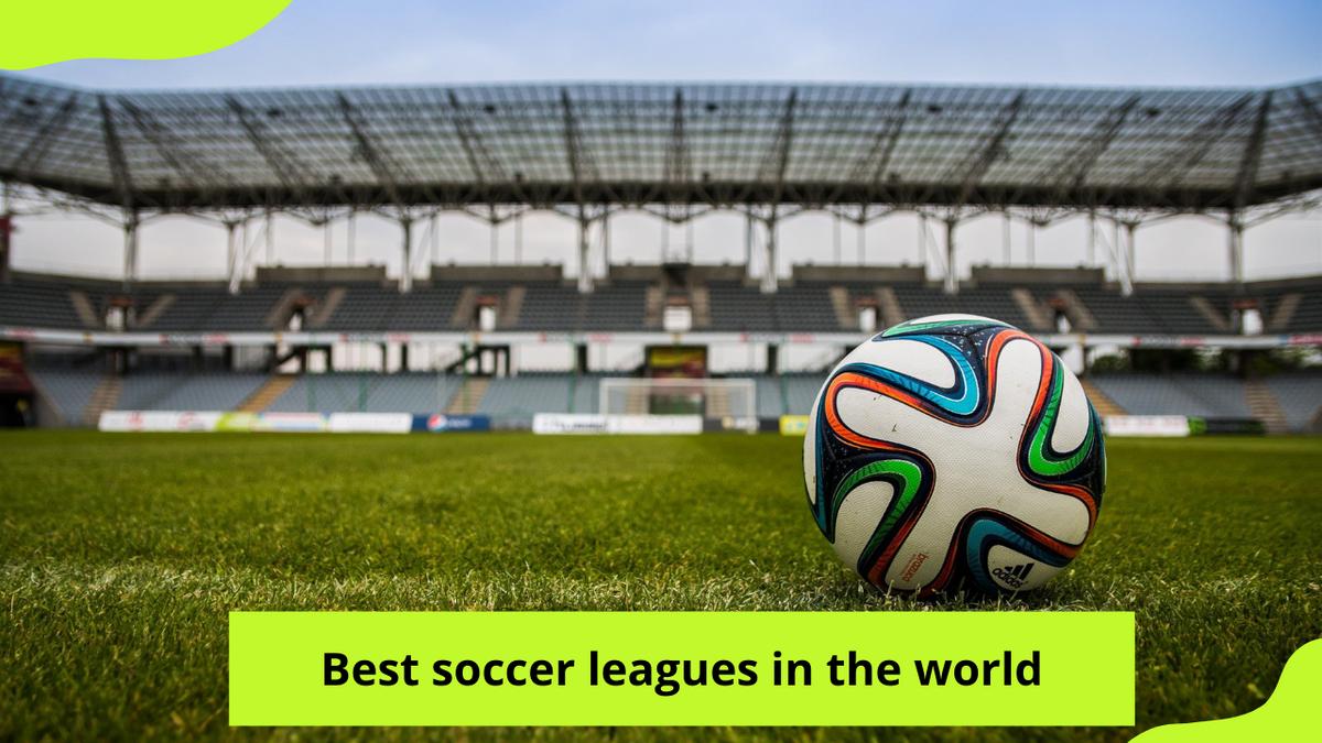 Which are the best soccer leagues in the world? A ranked list of the top 12